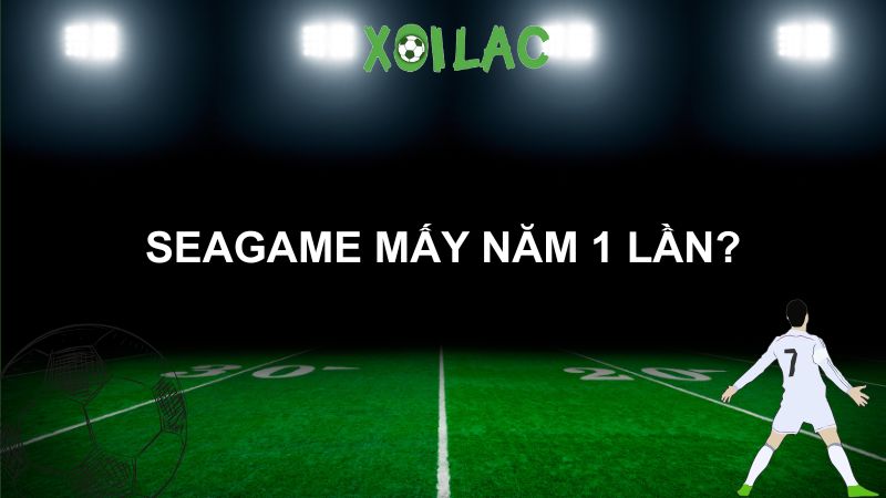 seagame mấy năm 1 lần