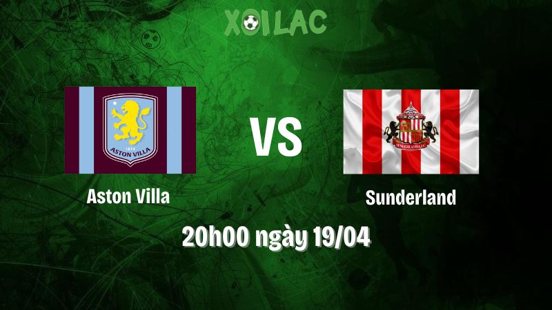 Nhận định bóng đá Aston Villa vs Sunderland
