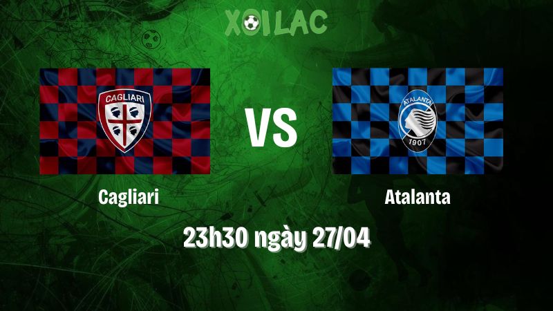Nhận định bóng đá Cagliari vs Atalanta